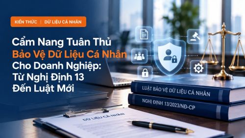 Cẩm nang tuân thủ bảo vệ dữ liệu cá nhân cho doanh nghiệp theo Luật 91/2025/QH15